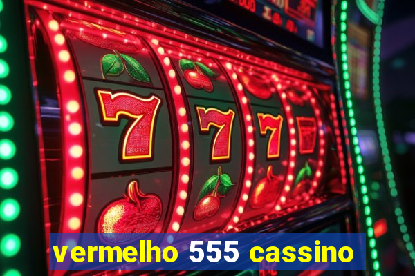 vermelho 555 cassino