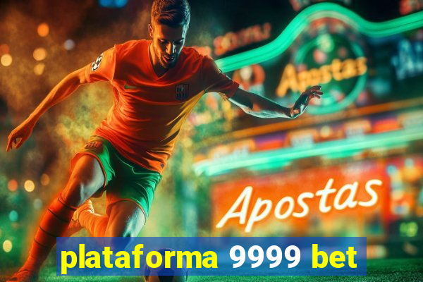 plataforma 9999 bet