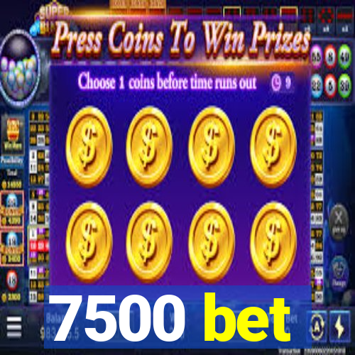 7500 bet