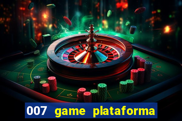 007 game plataforma paga mesmo