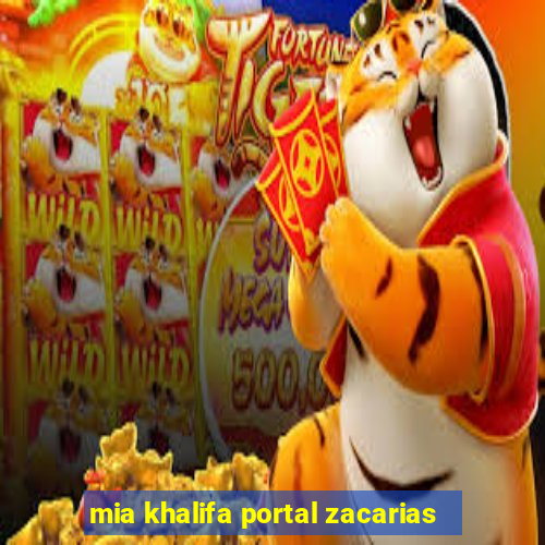 mia khalifa portal zacarias