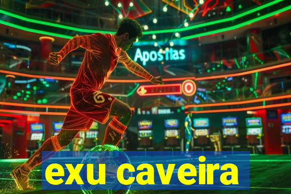 exu caveira