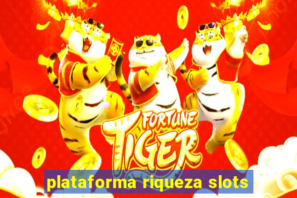 plataforma riqueza slots