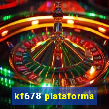 kf678 plataforma