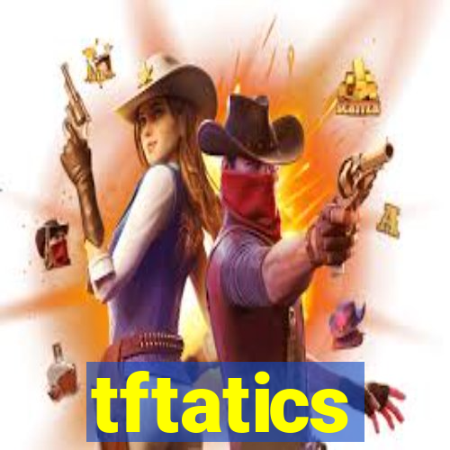 tftatics