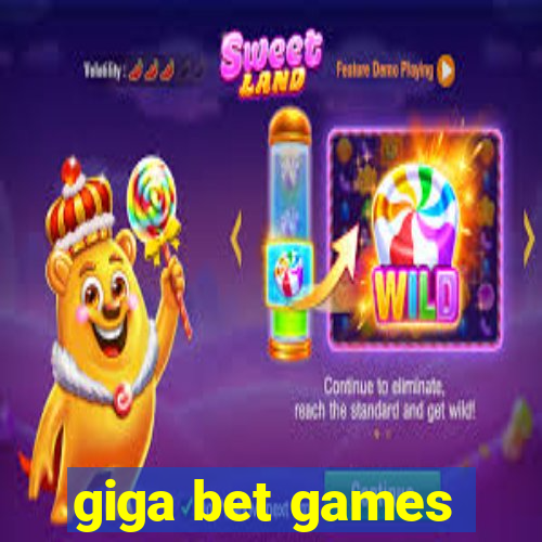 giga bet games