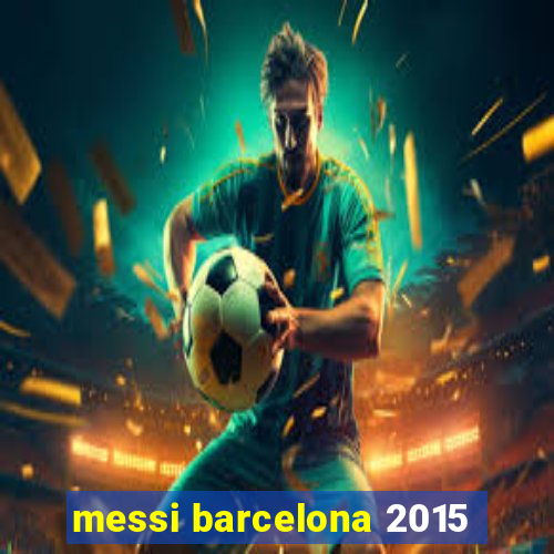 messi barcelona 2015