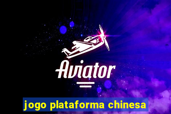 jogo plataforma chinesa