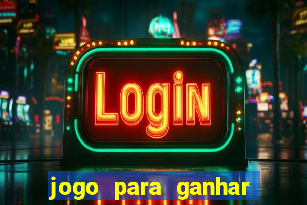 jogo para ganhar dinheiro gratis