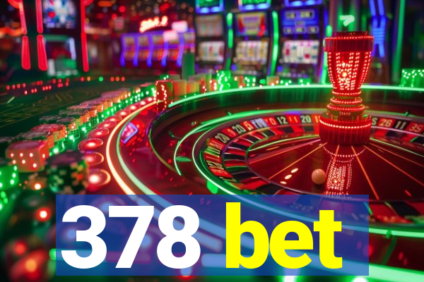 378 bet