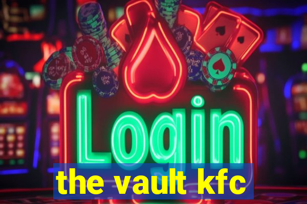 the vault kfc