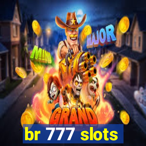 br 777 slots