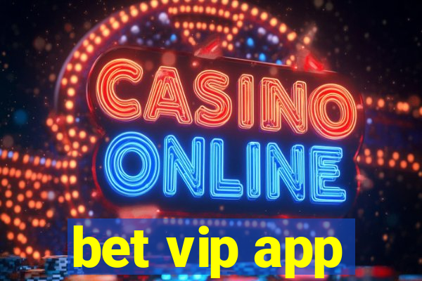 bet vip app