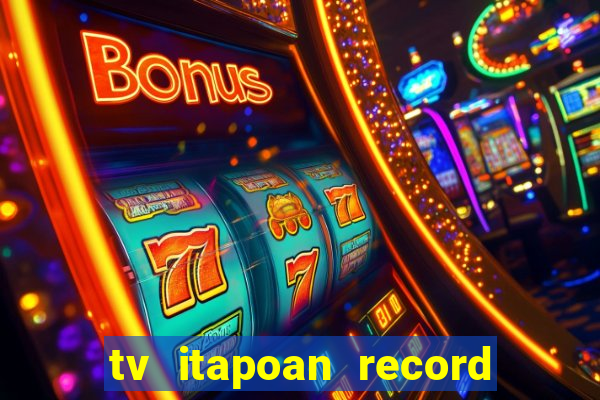 tv itapoan record bahia ao vivo online