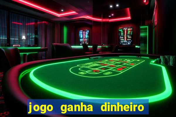 jogo ganha dinheiro de verdade pix