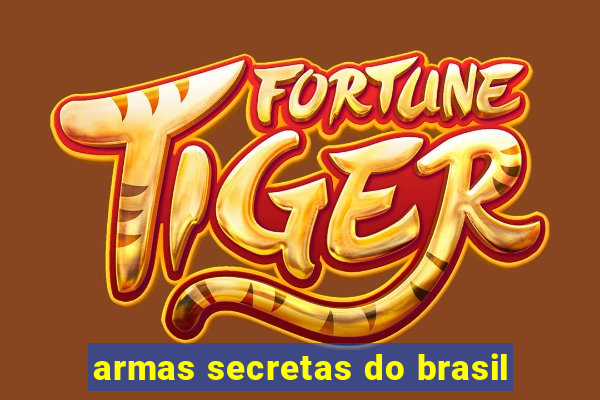 armas secretas do brasil