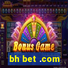 bh bet .com