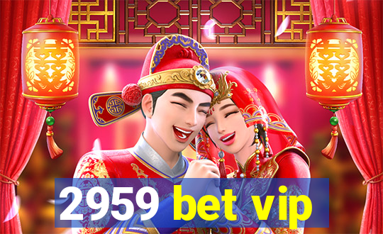 2959 bet vip