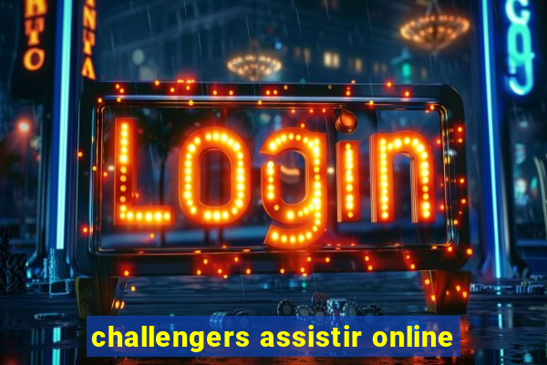 challengers assistir online