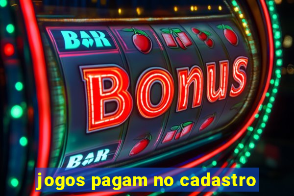 jogos pagam no cadastro