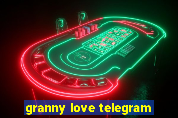 granny love telegram