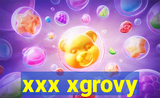 xxx xgrovy