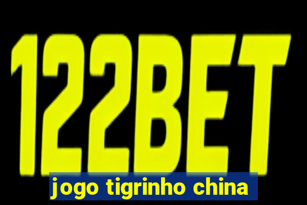 jogo tigrinho china