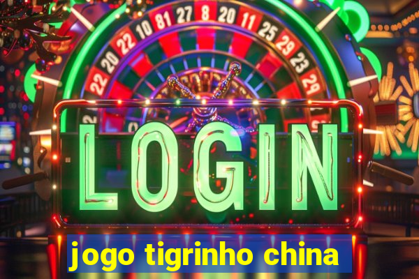 jogo tigrinho china