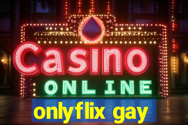 onlyflix gay