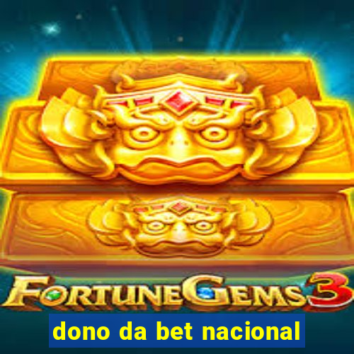 dono da bet nacional