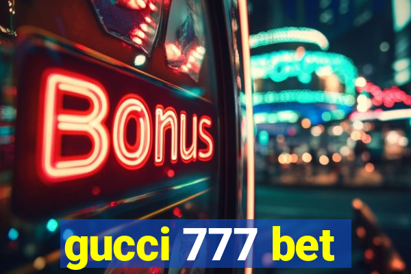 gucci 777 bet