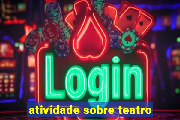 atividade sobre teatro