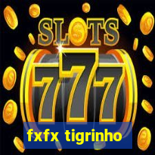 fxfx tigrinho