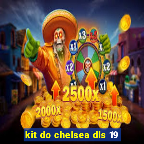 kit do chelsea dls 19