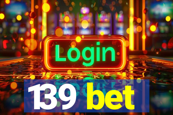 139 bet