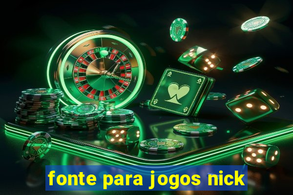 fonte para jogos nick