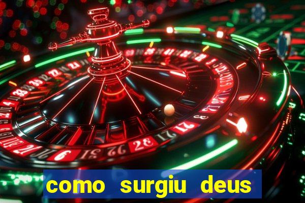 como surgiu deus segundo o espiritismo