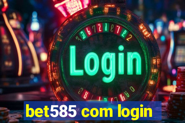 bet585 com login