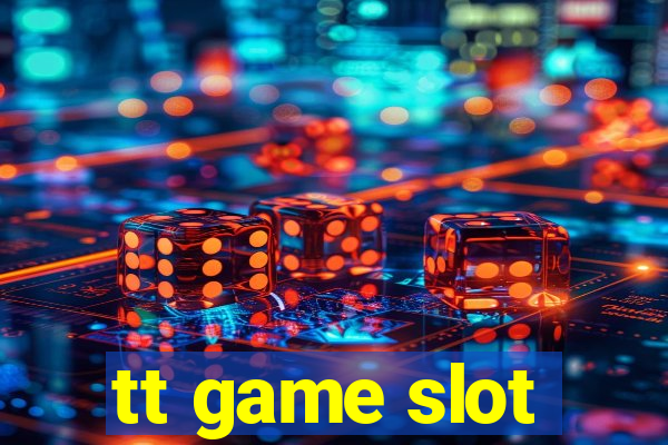 tt game slot