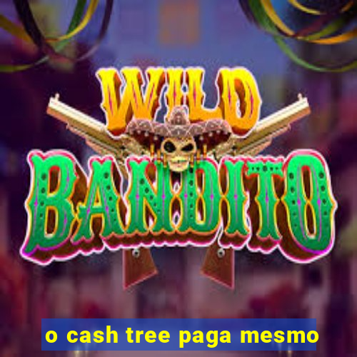 o cash tree paga mesmo