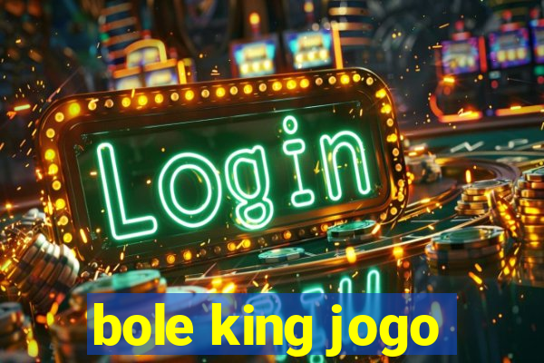 bole king jogo