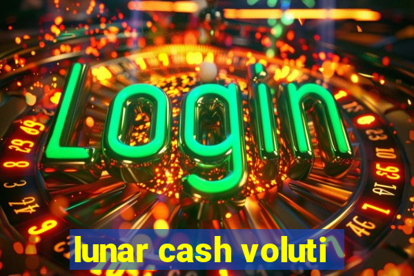 lunar cash voluti