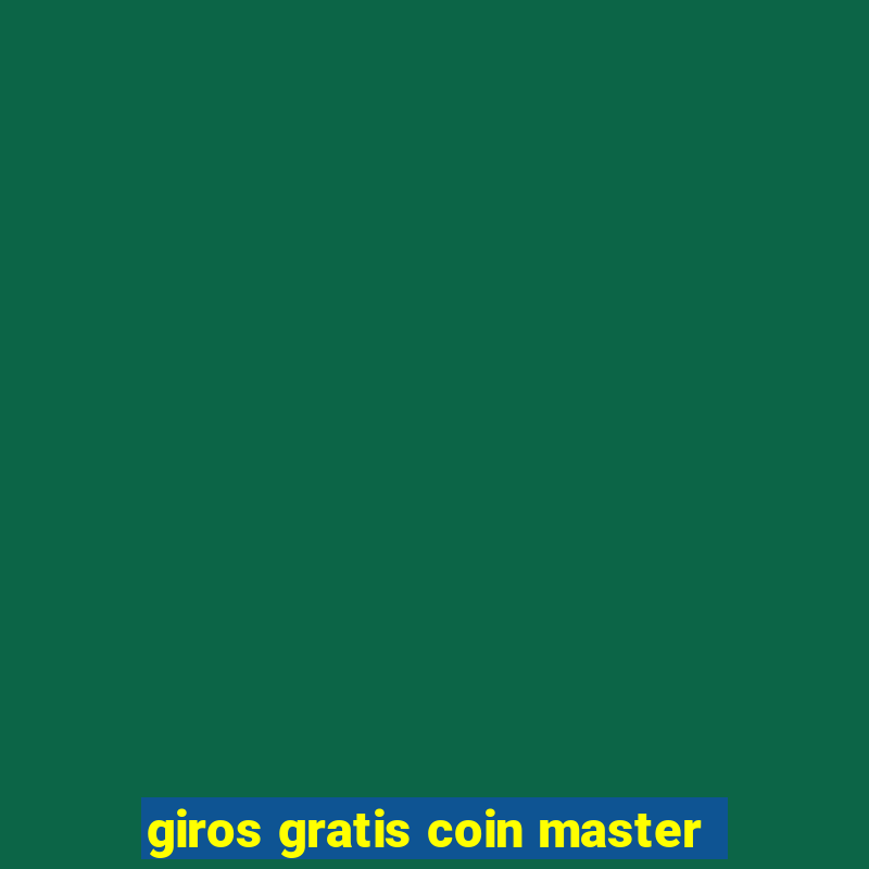 giros gratis coin master