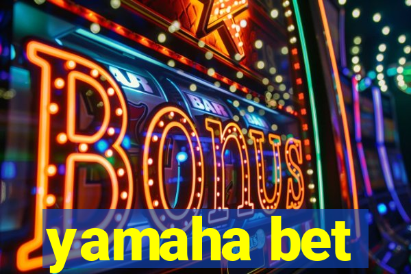 yamaha bet