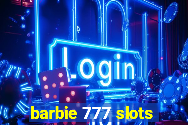 barbie 777 slots