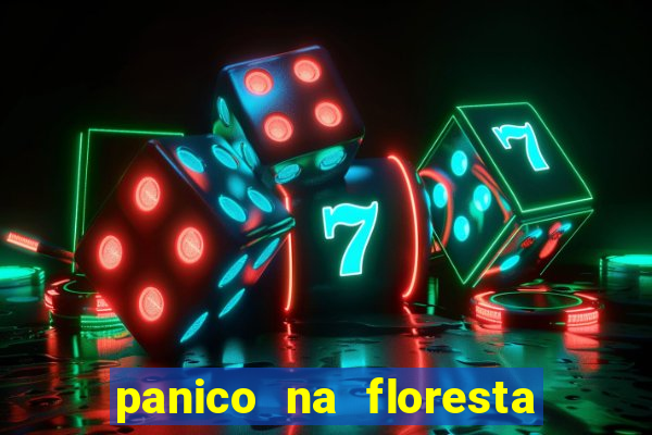 panico na floresta 2 filme completo dublado mega filmes