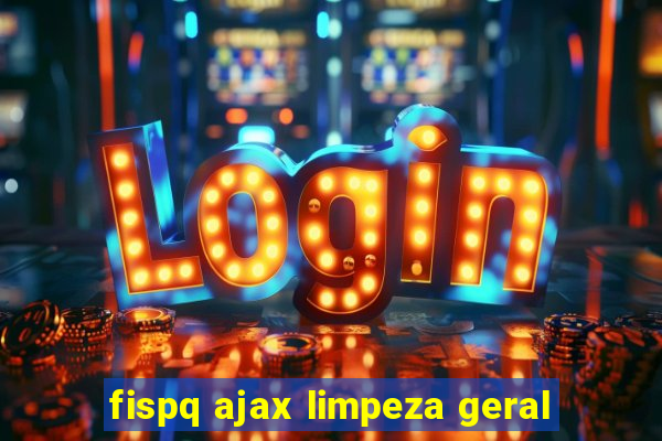 fispq ajax limpeza geral