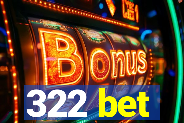 322 bet