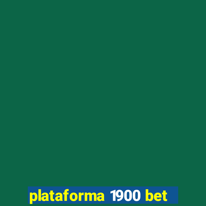 plataforma 1900 bet