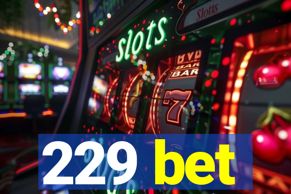 229 bet